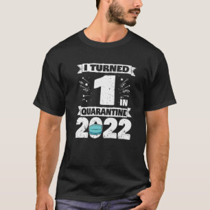 I Turned 1 In Quarantine 2022 1St Birthday T-Shirt