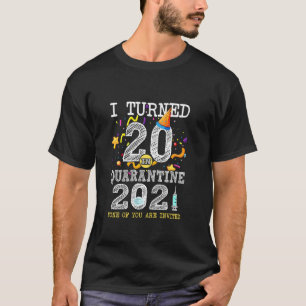 I Turned 20 In Quarantine Cute 20th Birthday 2021 T-Shirt