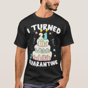I Turned 21 In Quarantine Birthday Cake Funny Gift T-Shirt