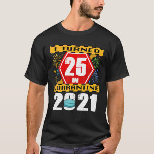 I Turned 24 In Quarantine 2021 24Th Birthday T-Shirt