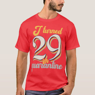 I Turned 29 in 29th Birthday T-Shirt