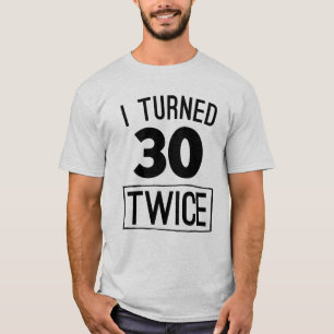 I turned 30 twice funny 60th birthday 1958 shirt