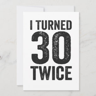 I Turned 30 Twice Funny Birthday Gift  Invitation