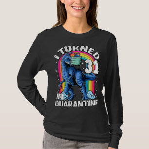 I Turned 31 In Quarantine rex Dinosaur 31st Birthd T-Shirt