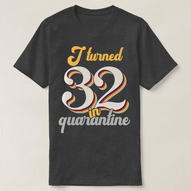 I Turned 32 in 32th Birthday T-Shirt (Design Front)