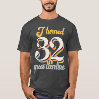I Turned 32 in 32th Birthday T-Shirt