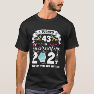 I Turned 43 in Quarantine Cute 43rd Birthday 2021 T-Shirt