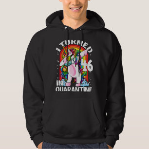 I Turned 46 In Quarantine Dabbing Unicorn 46th Bir Hoodie