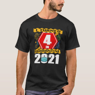 I Turned 4 In Quarantine 2021 4Th Birthday T-Shirt