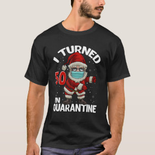 I turned 50 In Quarantine Santa Flossing Birthday  T-Shirt