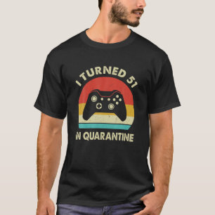 I Turned 51 In Quarantine 1970 Birthday - Gift For T-Shirt