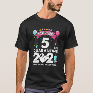 I Turned 5 In Quarantine 2021 Funny 5Th Birthday G T-Shirt