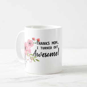 I turned out Awesome Coffee Mug
