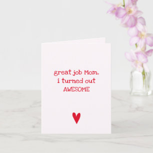 I turned out awesome Funny Quote Mother's Day Card