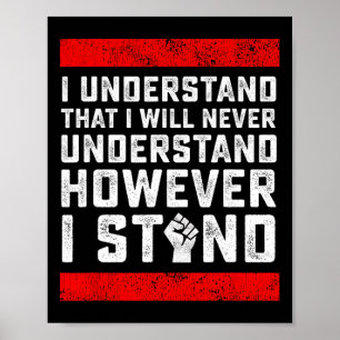 I Understand That I Will Never Understand Black Li Poster