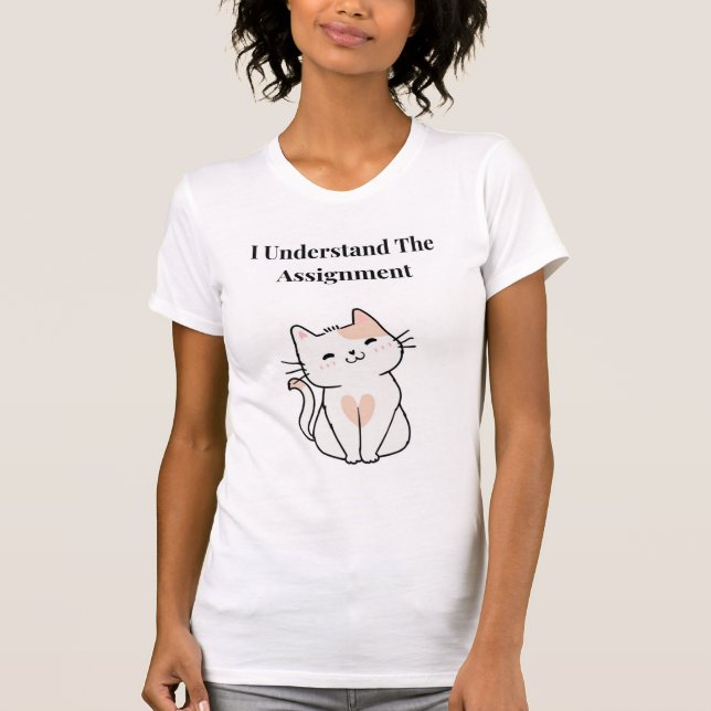 I understand the assignment T-Shirt (Front)