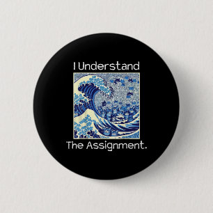 I Understand The Ignment Political Product For Act 6 Cm Round Badge