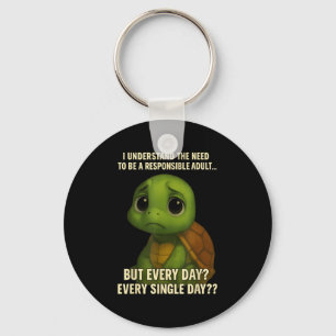 I Understand The Need To Be Resnsible Adult But Ev Key Ring