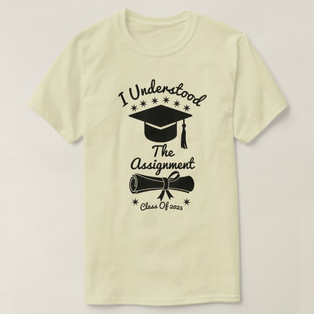 I Understood The Assignment T-Shirt (Design Front)
