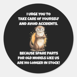 I Urge You to Take Care of Yourself and Avoid Classic Round Sticker