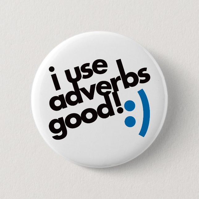 I Use Adverbs Good - Blue 6 Cm Round Badge (Front)