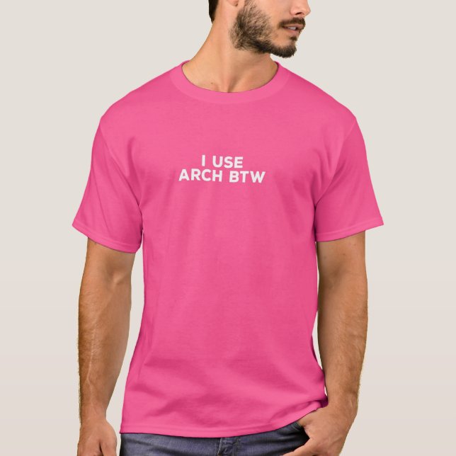 I Use Arch BTW  Funny Linux T-Shirt (Front)