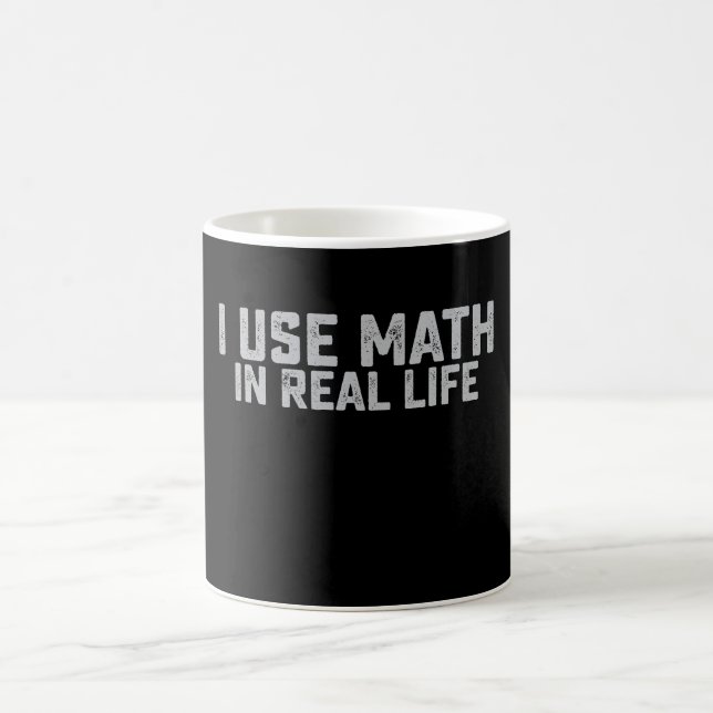 I Use Math In Real Life Funny Mathematic Lovers Coffee Mug (Center)
