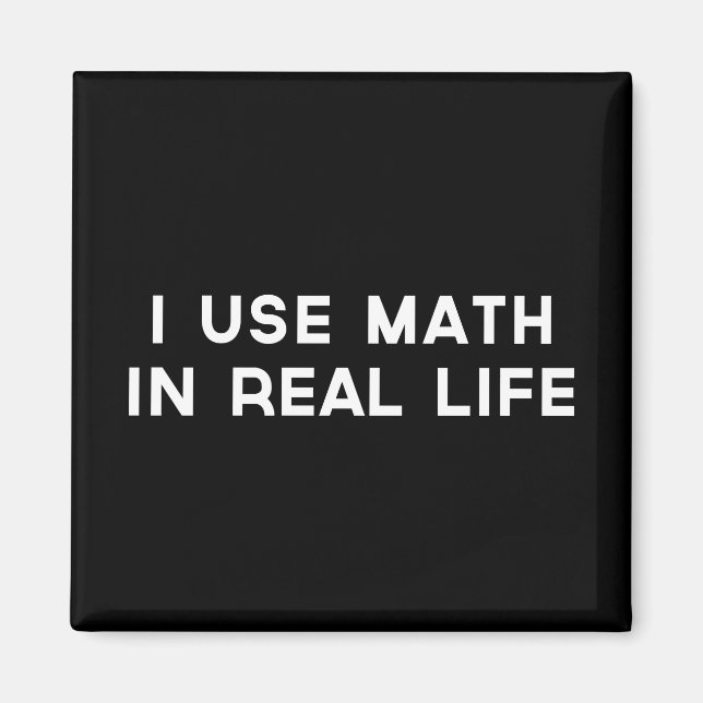 I Use Math In Real Life Magnet (Front)