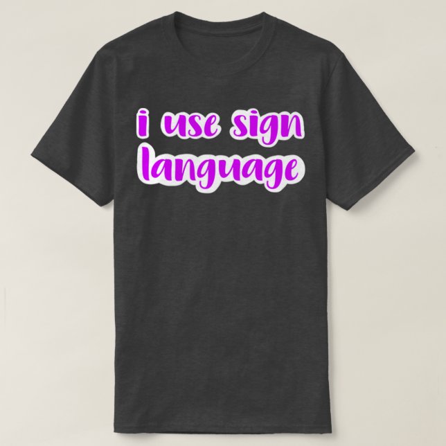 i use sign language fuchsia T-Shirt (Design Front)