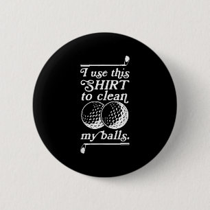 I Use This Shirt To Clean My Quote For Golf Lovers 6 Cm Round Badge