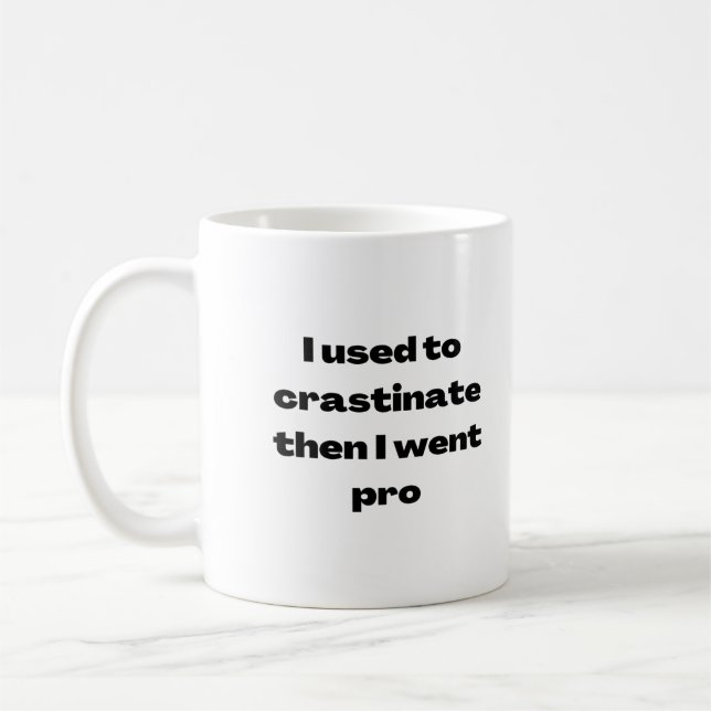 I Use to Crastinate Then I Went Pro Mug (Left)