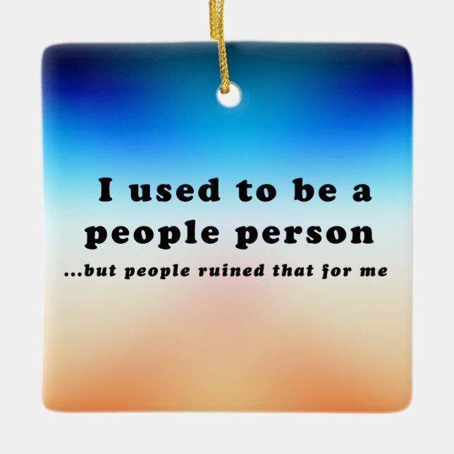 I used to be a People Person... Ceramic Ornament (Front)