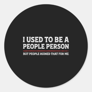 I Used To Be A People Person Funny Introvert Mom D Classic Round Sticker