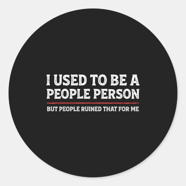 I Used To Be A People Person Funny Introvert Mom D Classic Round Sticker (Front)