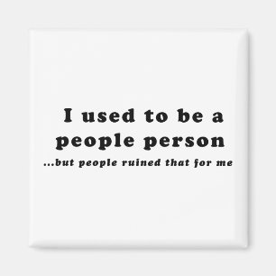 I used to be a People Person... Magnet