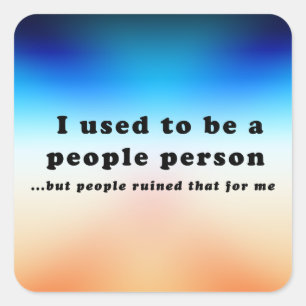 I used to be a People Person... Square Sticker
