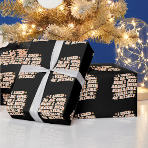 I Used To Be Cool Now I Argue With My Mini Version Wrapping Paper