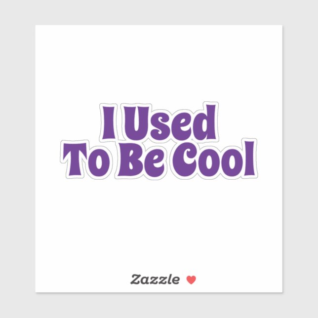 I Used To Be Cool Sticker (Sheet)