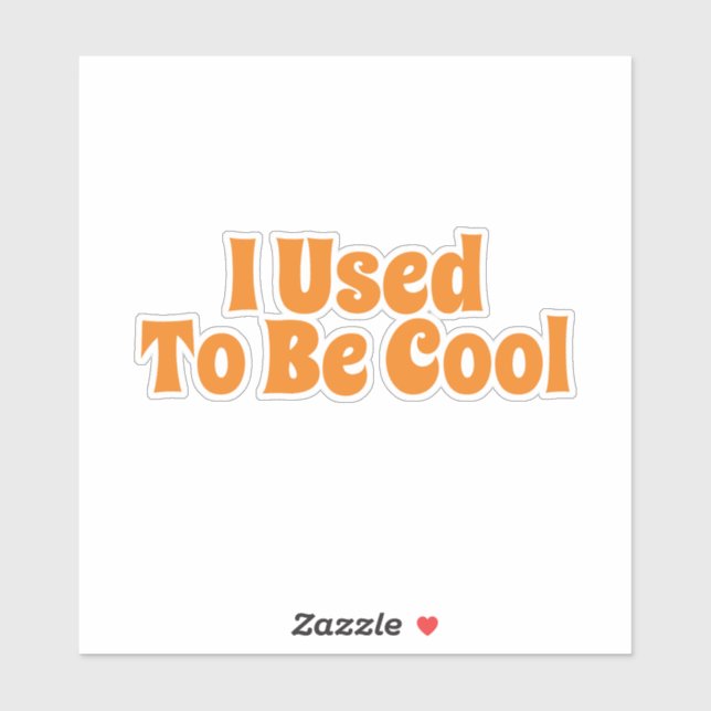 I Used To Be Cool Sticker (Sheet)