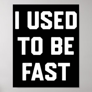 I Used To Be Fast Funny Running Marathon Runner Poster