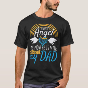 I Used To Be His Angel Now He Is Mine Family Grief T-Shirt