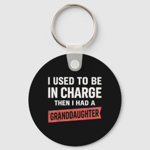I Used To Be In Charge I Had A Granddaughter Funny Key Ring