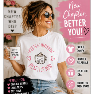 I Used To Be Married But I'm Better Now Funny Divo T-Shirt