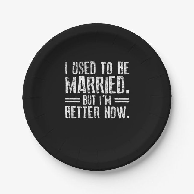 I Used To Be Married But I'm Better Now Paper Plate (Front)
