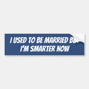 I used to be married but I'm smarter now sticker