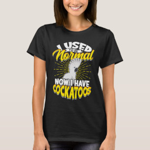 I Used To Be Normal Now I Have Cockatoos Umbrella T-Shirt