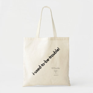 i-used-to-be-trouble! tote bag