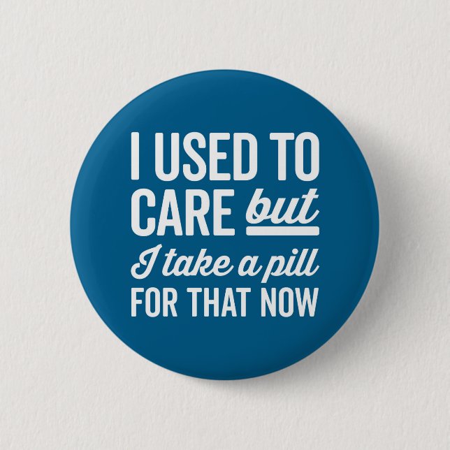 I Used To Care Funny Quote 6 Cm Round Badge (Front)