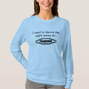 I used to dance the night away at... T-Shirt