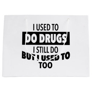 I used to do drugs I still do but i used to too Large Gift Bag